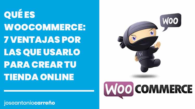 Qué es Woocommerce y ventajas de usarlo para crear tu tienda online.